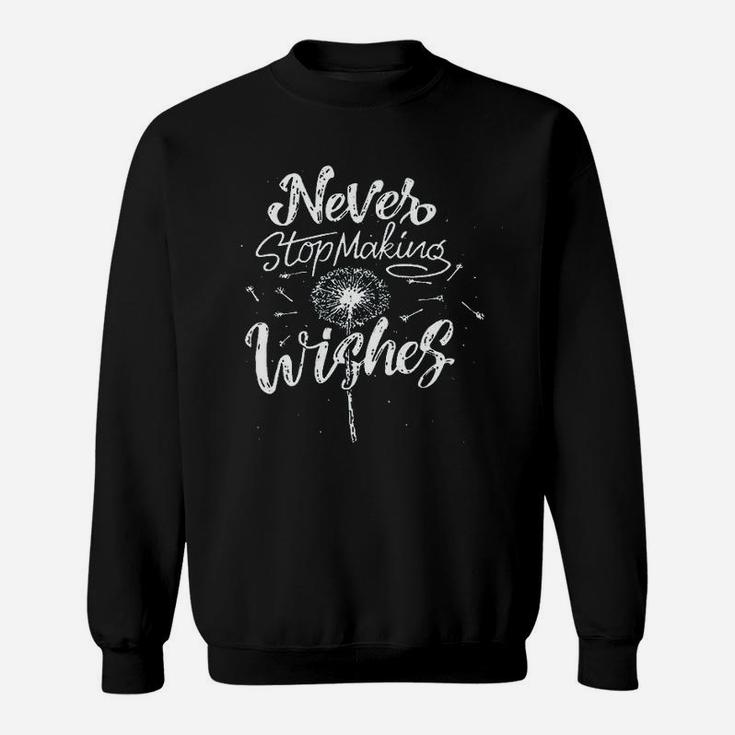 Never Stop Making Wishes Sweatshirt