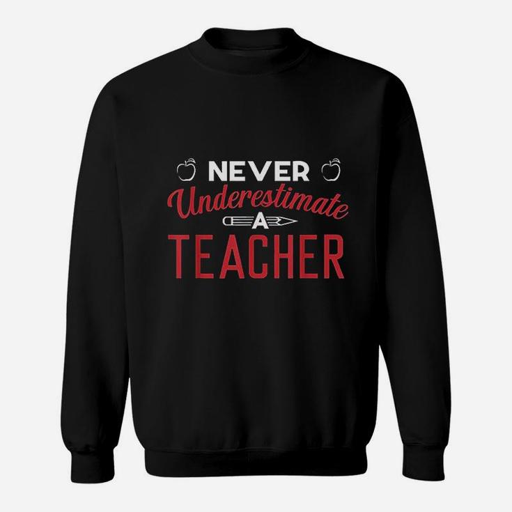 Never Underestimate A Teacher Sweatshirt