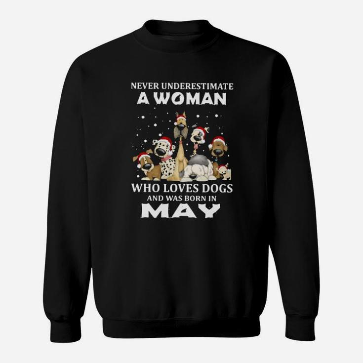 Never Underestimate A Woman Who Loves Dogs And Was Born In May Sweatshirt