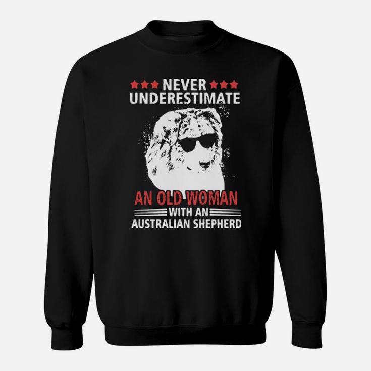 Never Underestimate An Old Woman With An Australian Shepherd Sweatshirt