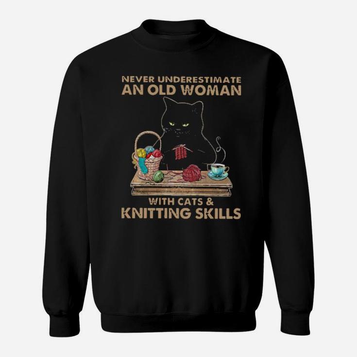 Never Underestimate An Old Woman With Cats And Knitting Skills Sweatshirt