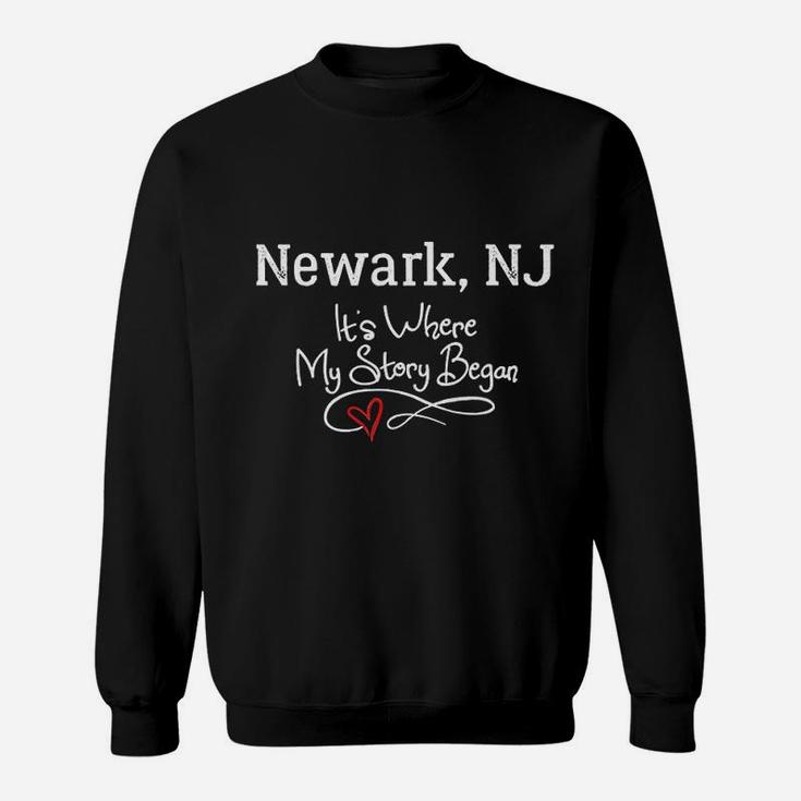 Newark Nj Where My Story Began Sweatshirt