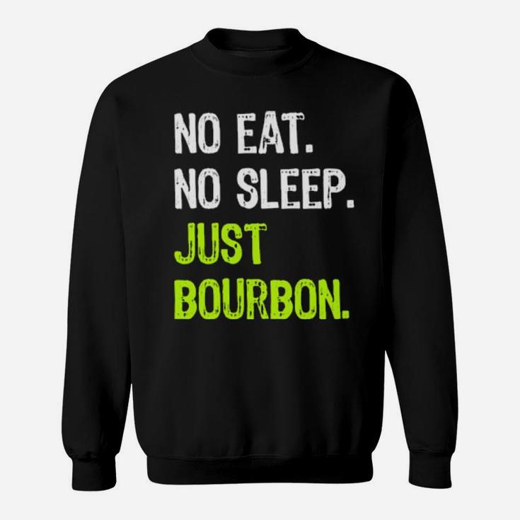 No Eat Sleep Just Bourbon Repeat Sweatshirt