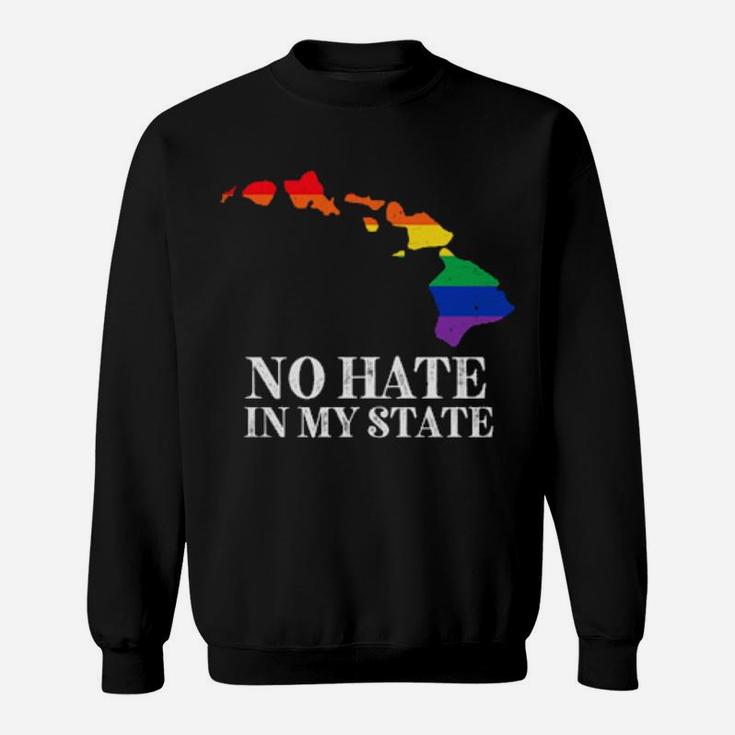 No Hate In My State Hawaii Strong Lgbt Pride Rainbow Sweatshirt
