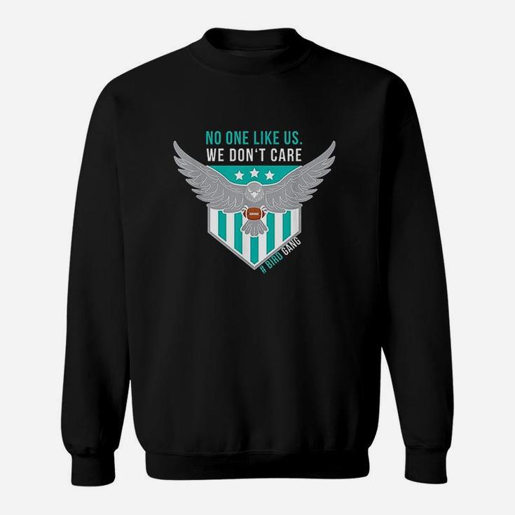 No One Like Us We Dont Care Bird Gang Football Gift Sweatshirt
