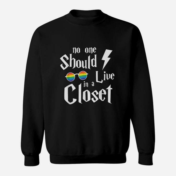 No One Should Live In A Closet Sweatshirt