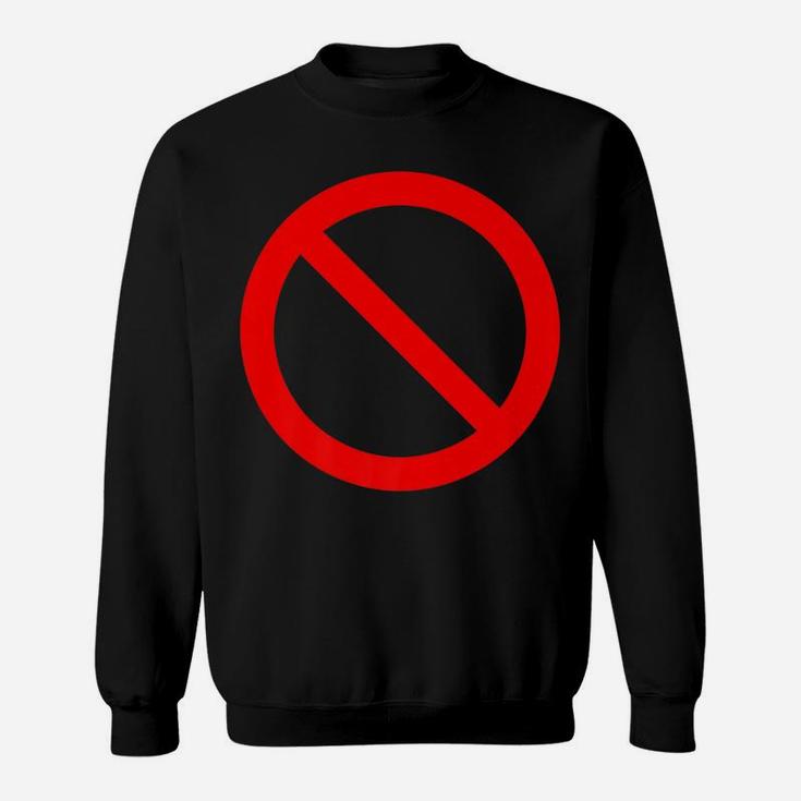 No Symbol Circle Sign Ban Banned Prohibited Cancel Sweatshirt
