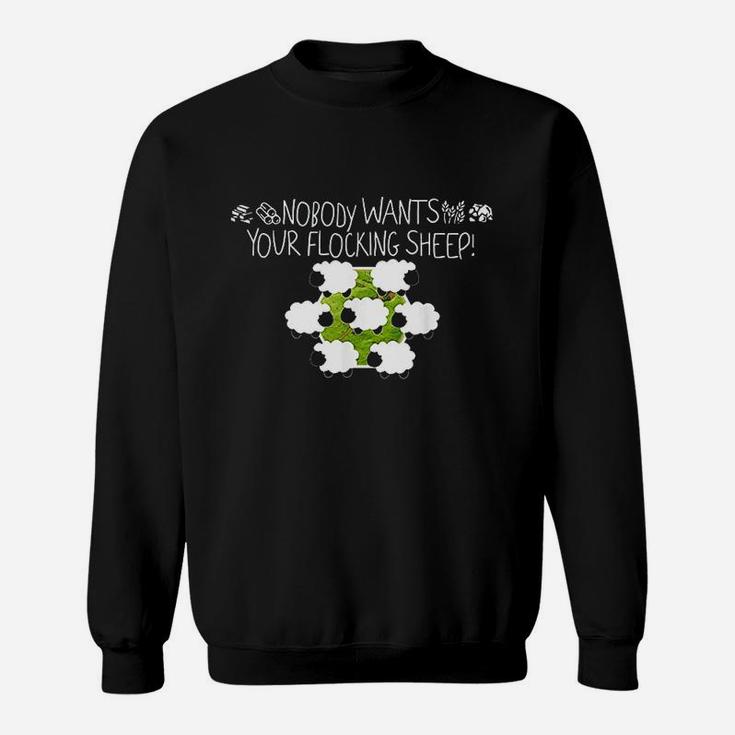 Nobody Wants Your Flocking Sheep Sweatshirt