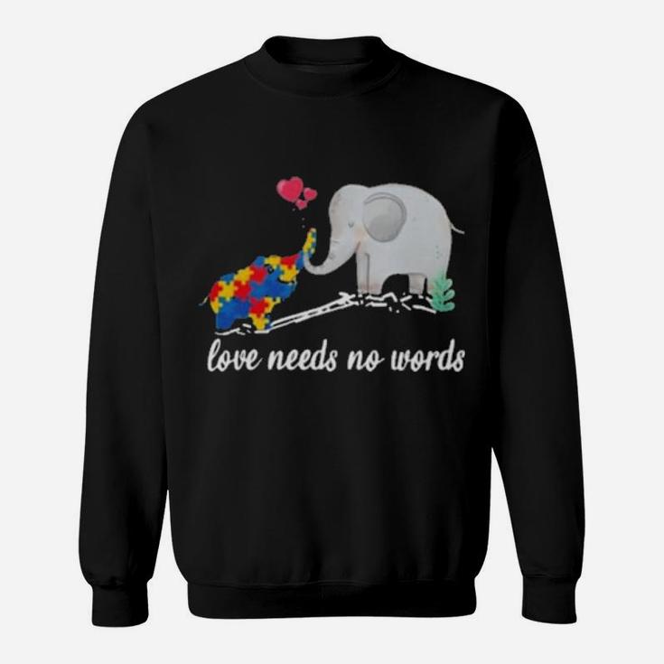 Non Verbal Autism Awareness Elephant Love Needs No Words Sweatshirt
