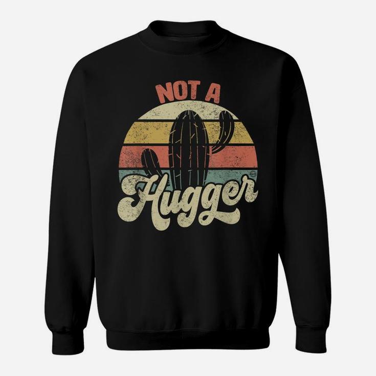 Not A Hugger Funny Vintage Sarcastic Cactus Retro Graphic Sweatshirt
