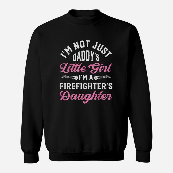 Not Just Daddys Little Girl Firefighter Daughter Sweatshirt