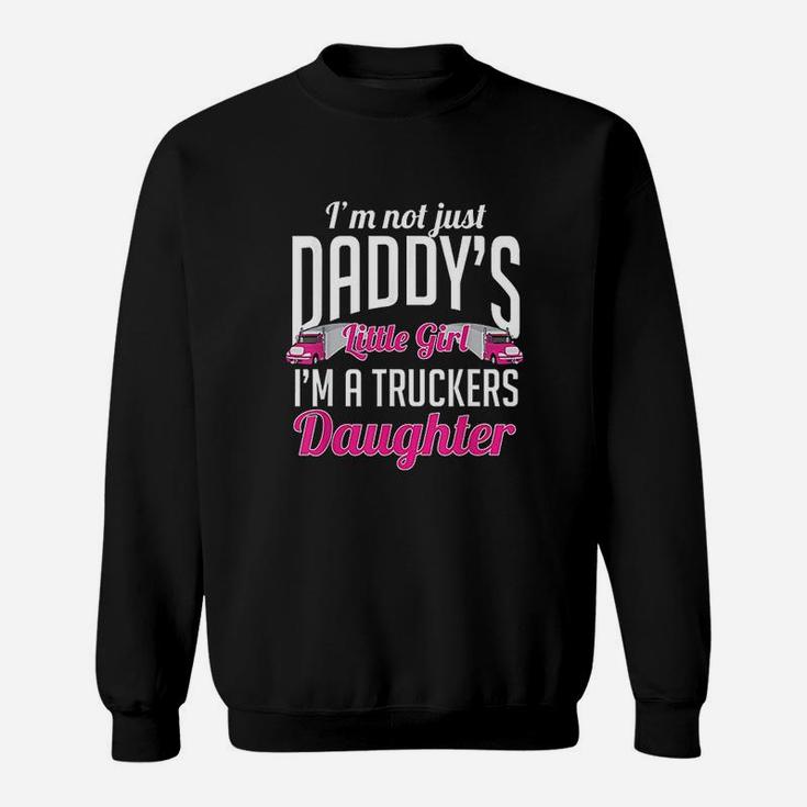 Not Just Daddys Little Girl Truckers Daughter Sweatshirt