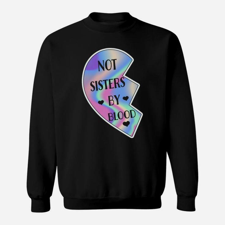 Not Sisters By Blood Friendship Best Friend Matching Hearts Sweatshirt