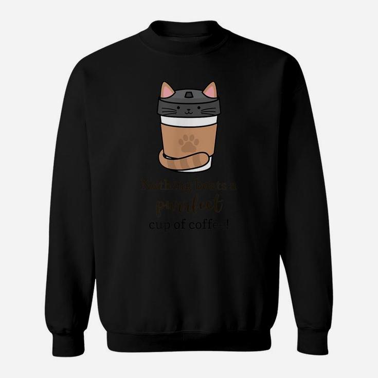 Nothing Beats A Purrfect Cup Of Coffee - Cute And Fun Sweatshirt