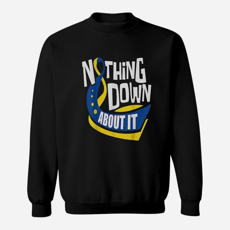 Nothing Down About It Sweatshirt