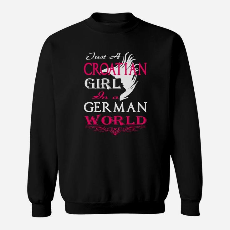 Nur Ein Kroatisches Mädchen In Einer Deutschen Welt- Sweatshirt