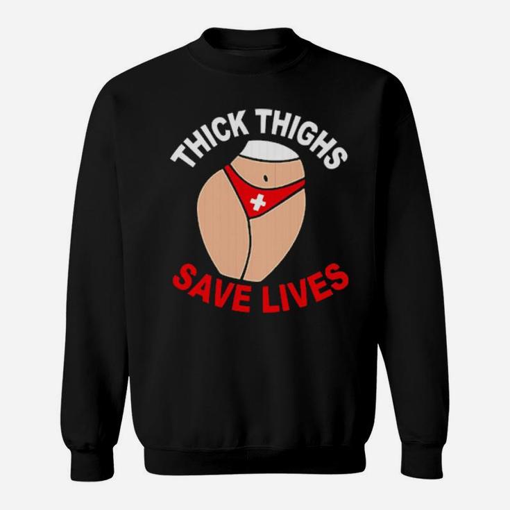 Nurse Thick Thighs Save Lives Sweatshirt