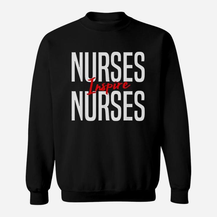Nurses Inspire Nurses Nurse Appreciation Gift Sweatshirt
