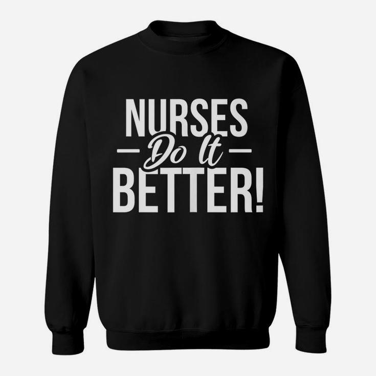 Nursing Gifts - Nurses Do It Better Sweatshirt
