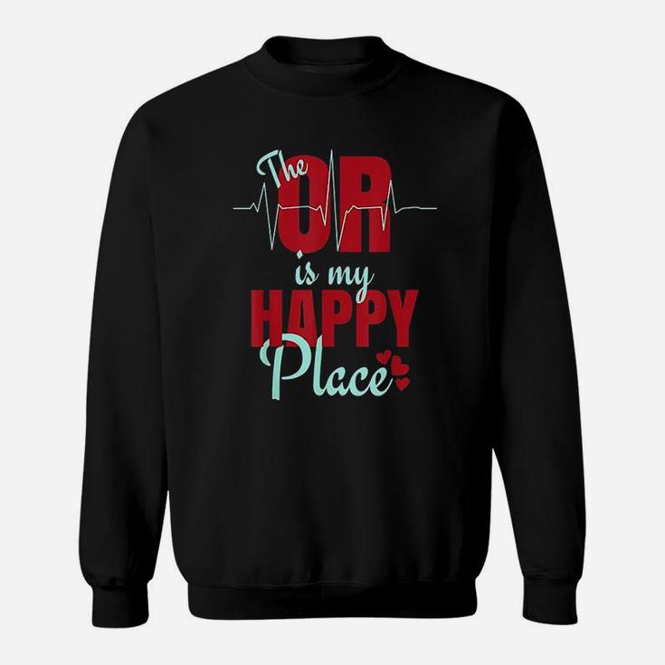 O R Is My Happy Place Sweatshirt