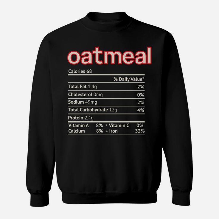 Oatmeal Nutrition Facts Funny Thanksgiving Christmas Food Sweatshirt