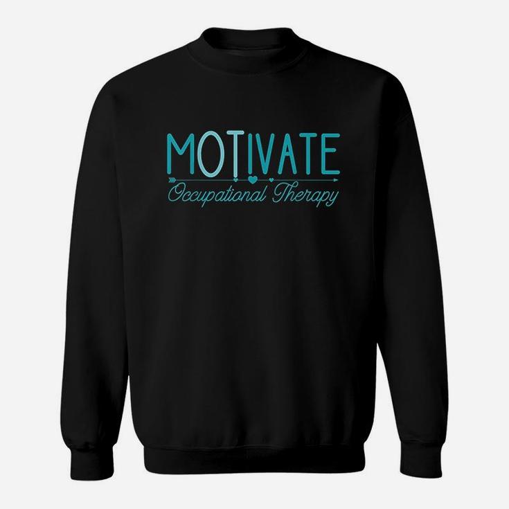 Occupational Therapy Motivate Ot Gifts For Men Women Sweatshirt
