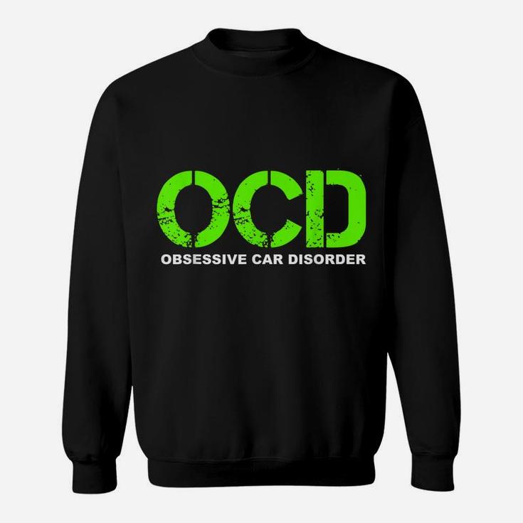 Ocd Obsessive Car Disorder - Funny Car Lover Gift Sweatshirt
