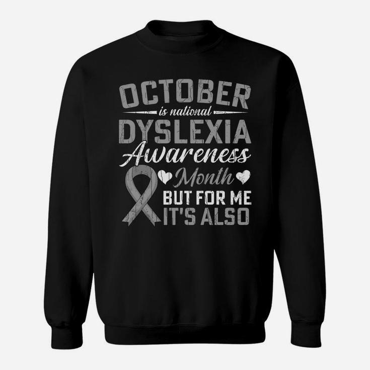 October Is National Dyslexia Awareness Month Funny Graphic Sweatshirt Sweatshirt