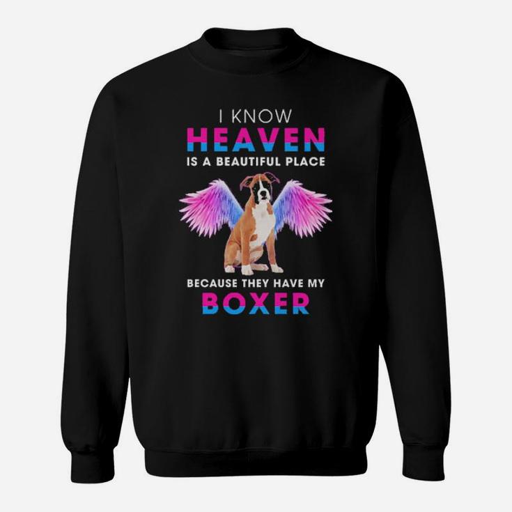 Official I Know Heaven Is A Beautiful Place Because They Have My Boxer Sweatshirt