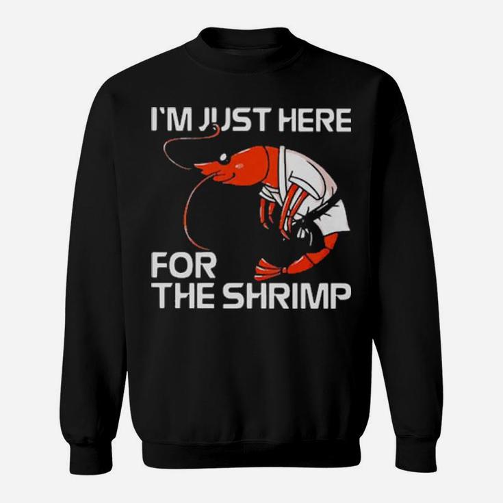 Official I'm Just Here For The Shrimp Sweatshirt
