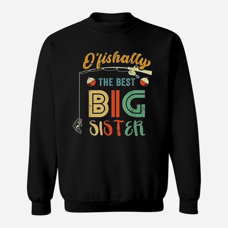 Ofishally The Best Big Sister Cute Girls Fishing Gift Kids Sweatshirt