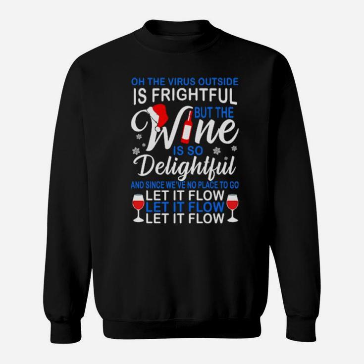 Oh The Outside Is Frightful But The Wine Is So Delightful Sweatshirt
