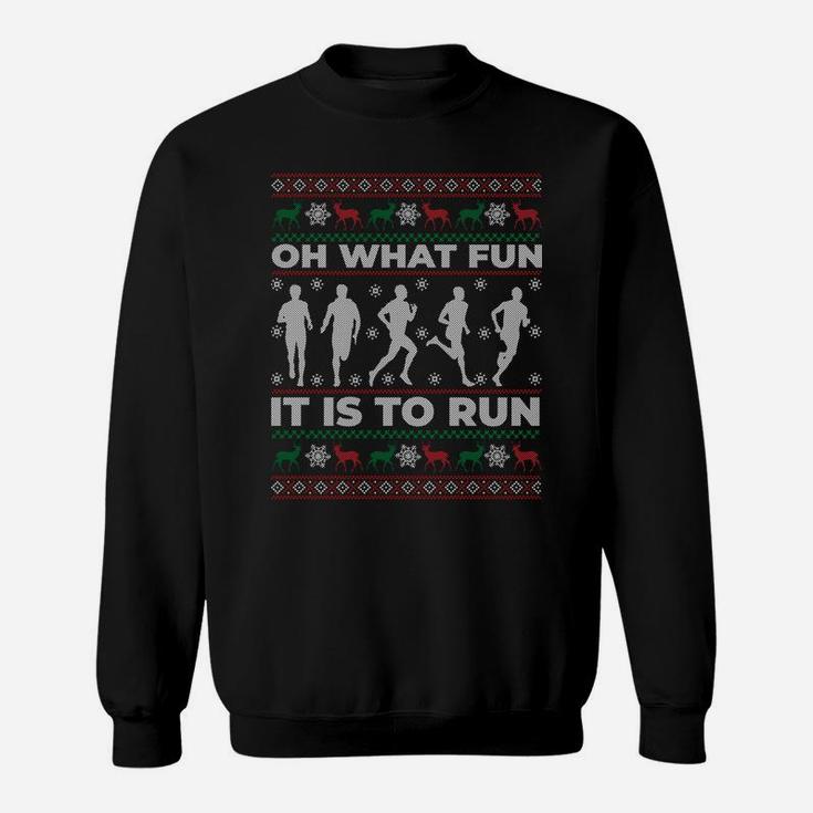 Oh What Fun It Is To Run Ugly Christmas Sweater Gift Sweatshirt Sweatshirt