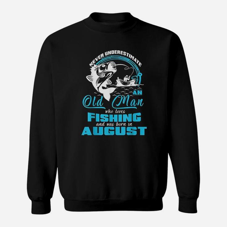Old Man Who Loves Fishing And Was Born In August Sweatshirt