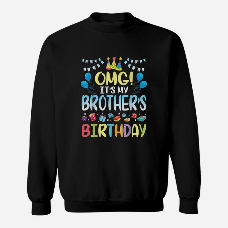 Omg It Is My Brothers Birthday Happy To Me You Sister Cousin Sweatshirt