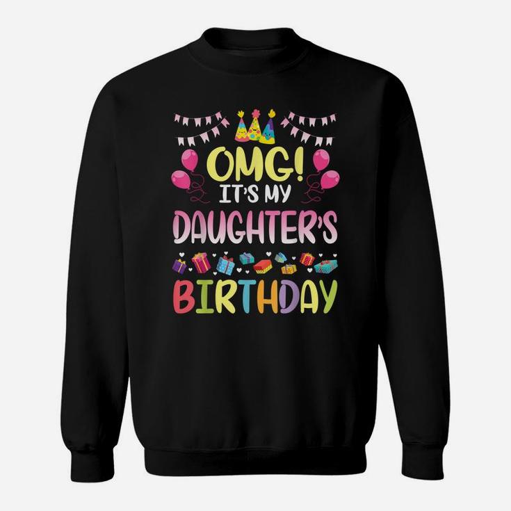 Omg It's My Daughter's Birthday Happy To Me You Daddy Mommy Sweatshirt