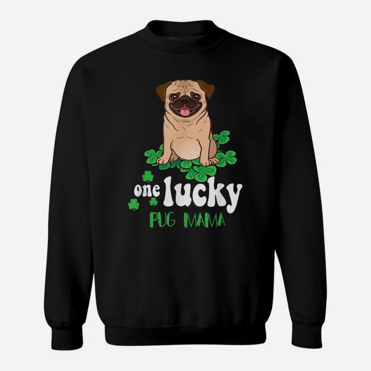 One Lucky Pug Mama Cute Funny Pug St Patrick Day T-Shirt Sweatshirt