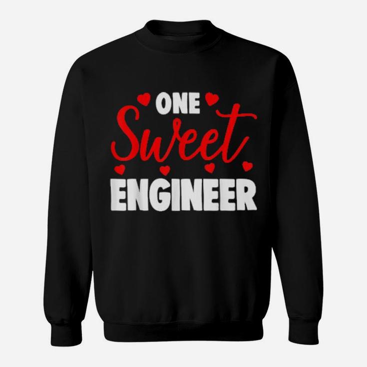One Sweet Engineer Valentines Day Sweatshirt