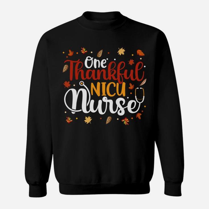 One Thankful Nicu Nurse Thanksgiving Day Nurse Cute Gifts Sweatshirt Sweatshirt