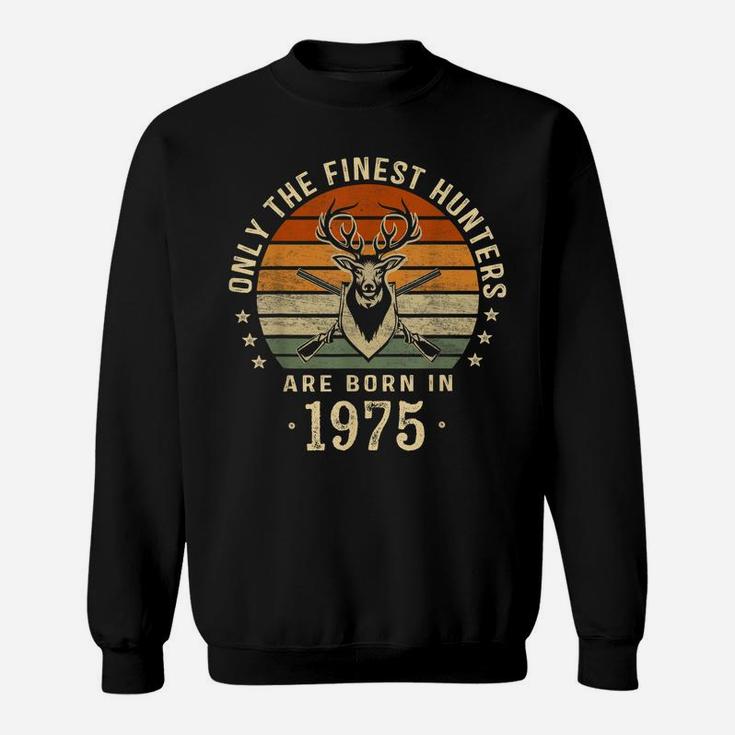 Only The Finest Hunters Are Born In 1975 45Th Birthday Gift Sweatshirt