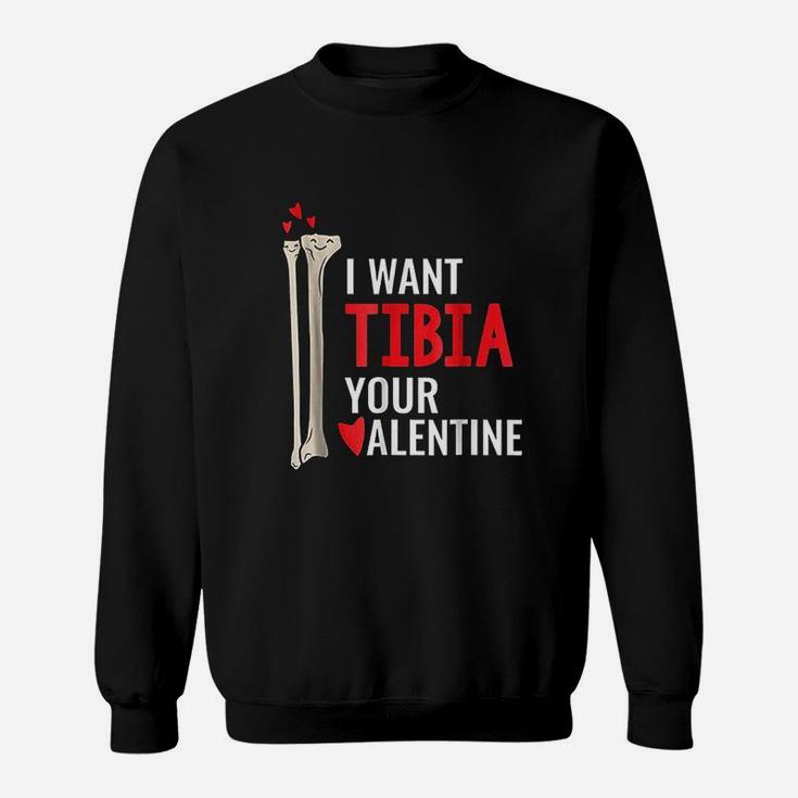 Orthopedic Surgeon I Want Tibia Your Valentine Sweatshirt