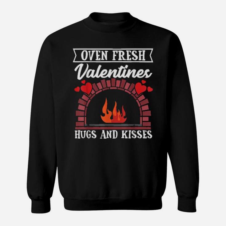Oven Fresh Valentines Hugs And Kisses Valentines Day Sweatshirt