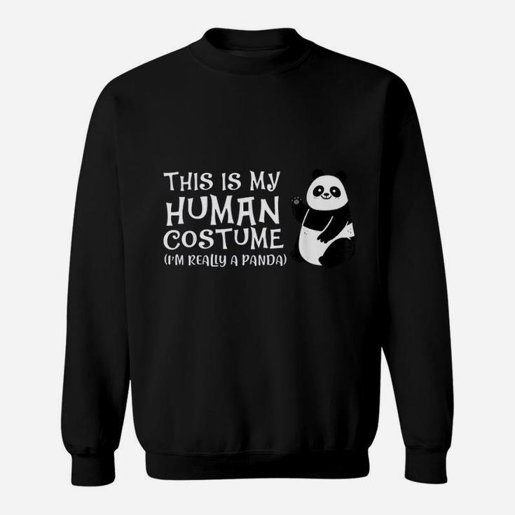 Panda This Is My Human Costume I Am Really A Panda Sweatshirt