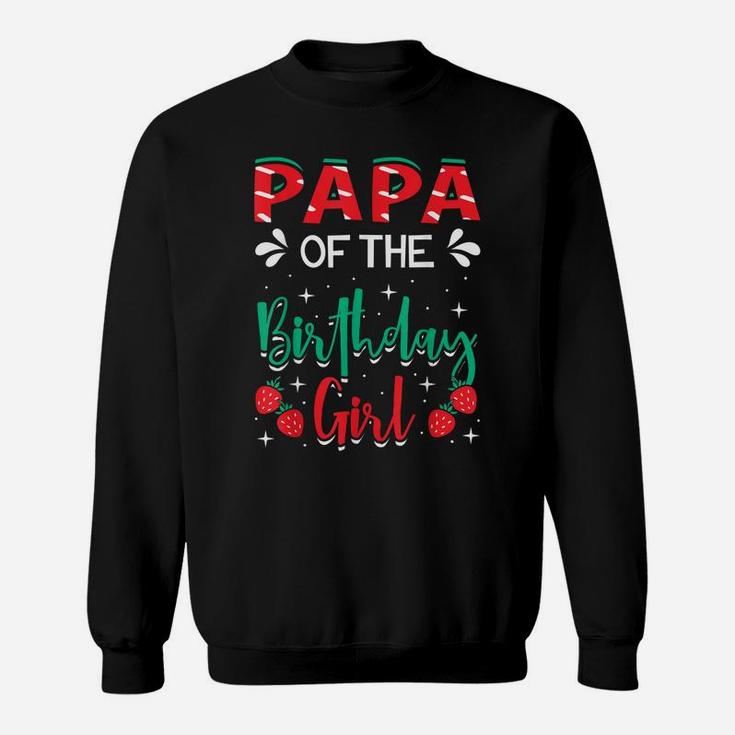Papa Of The Birthday Girl Strawberry Themed B-Day Party Sweatshirt