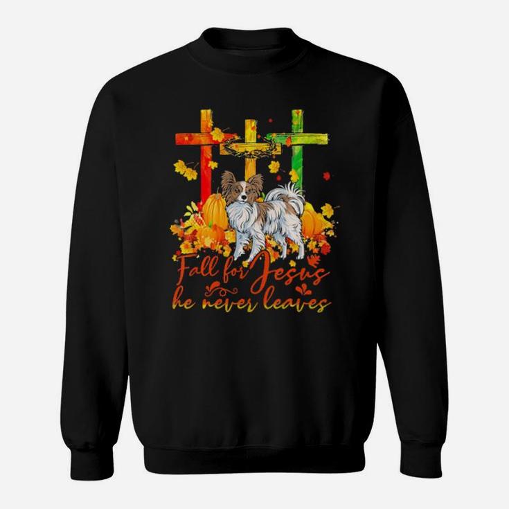 Papillon Fall For Jesus He Never Leaves Sweatshirt