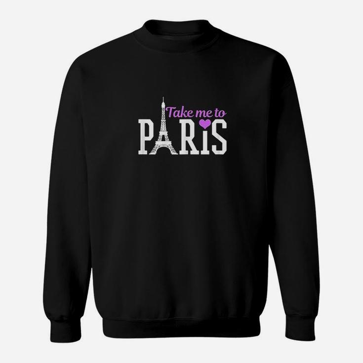 Paris Take Me To France Eiffel Tower Sweatshirt