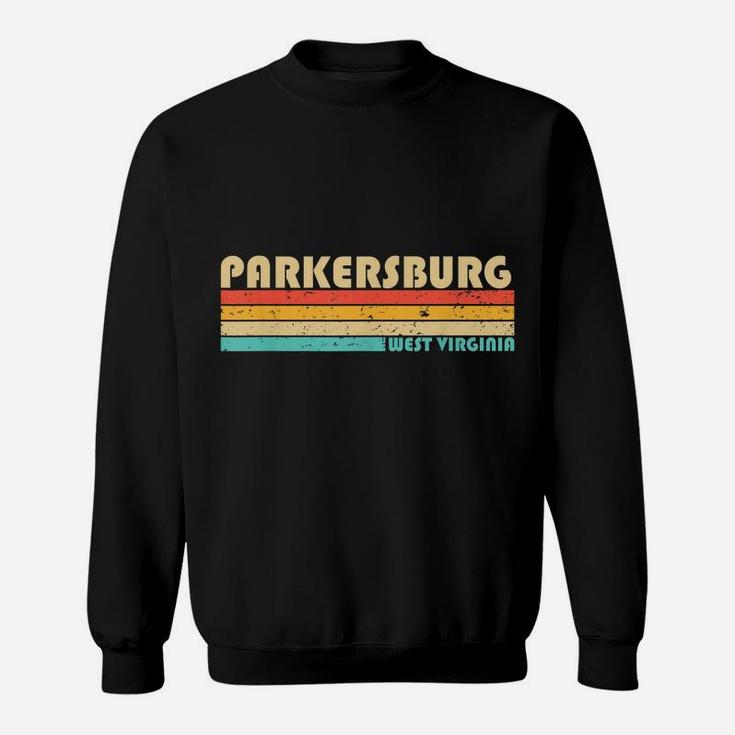 Parkersburg Wv West Virginia Funny City Home Roots Retro 80S Sweatshirt