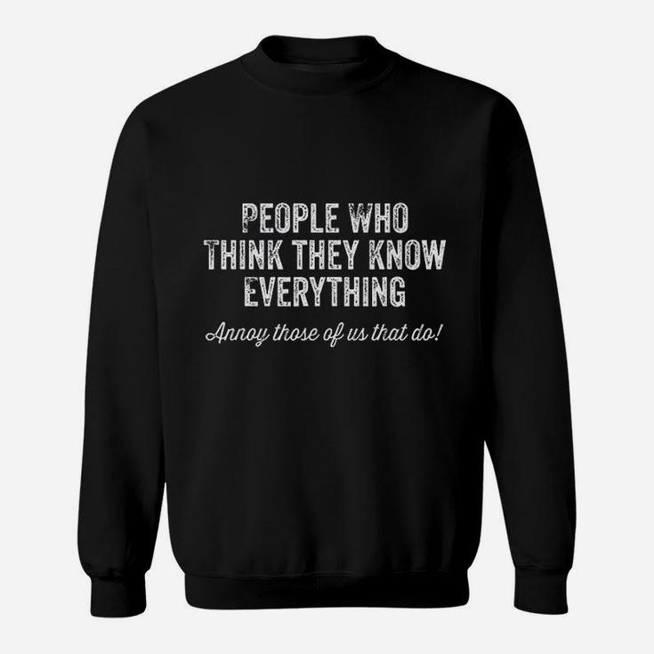 People Who Think They Know Everything Sweatshirt
