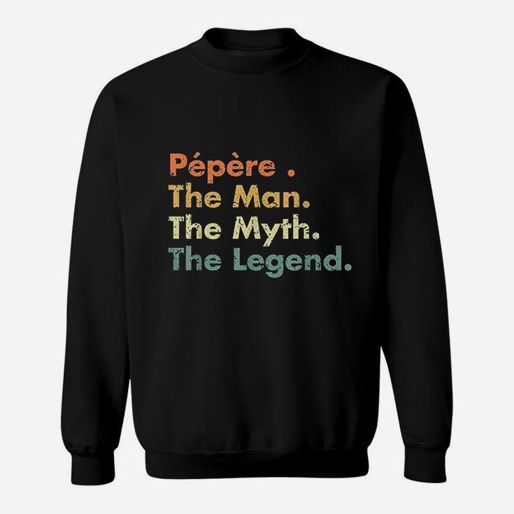 Pepere Man Myth Legend Father Dad Uncle Gift Idea Sweatshirt
