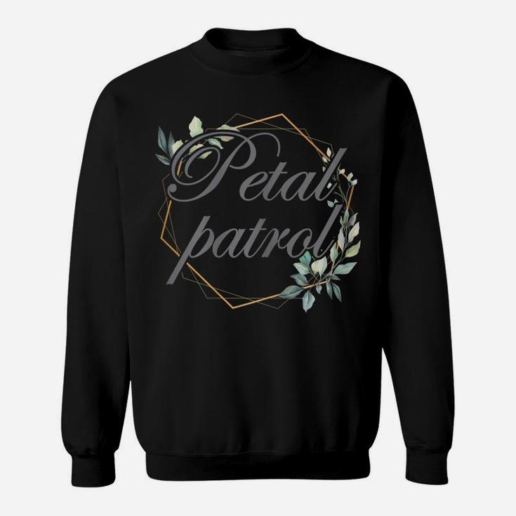 Petal Patrol For Flower Girls Sweatshirt